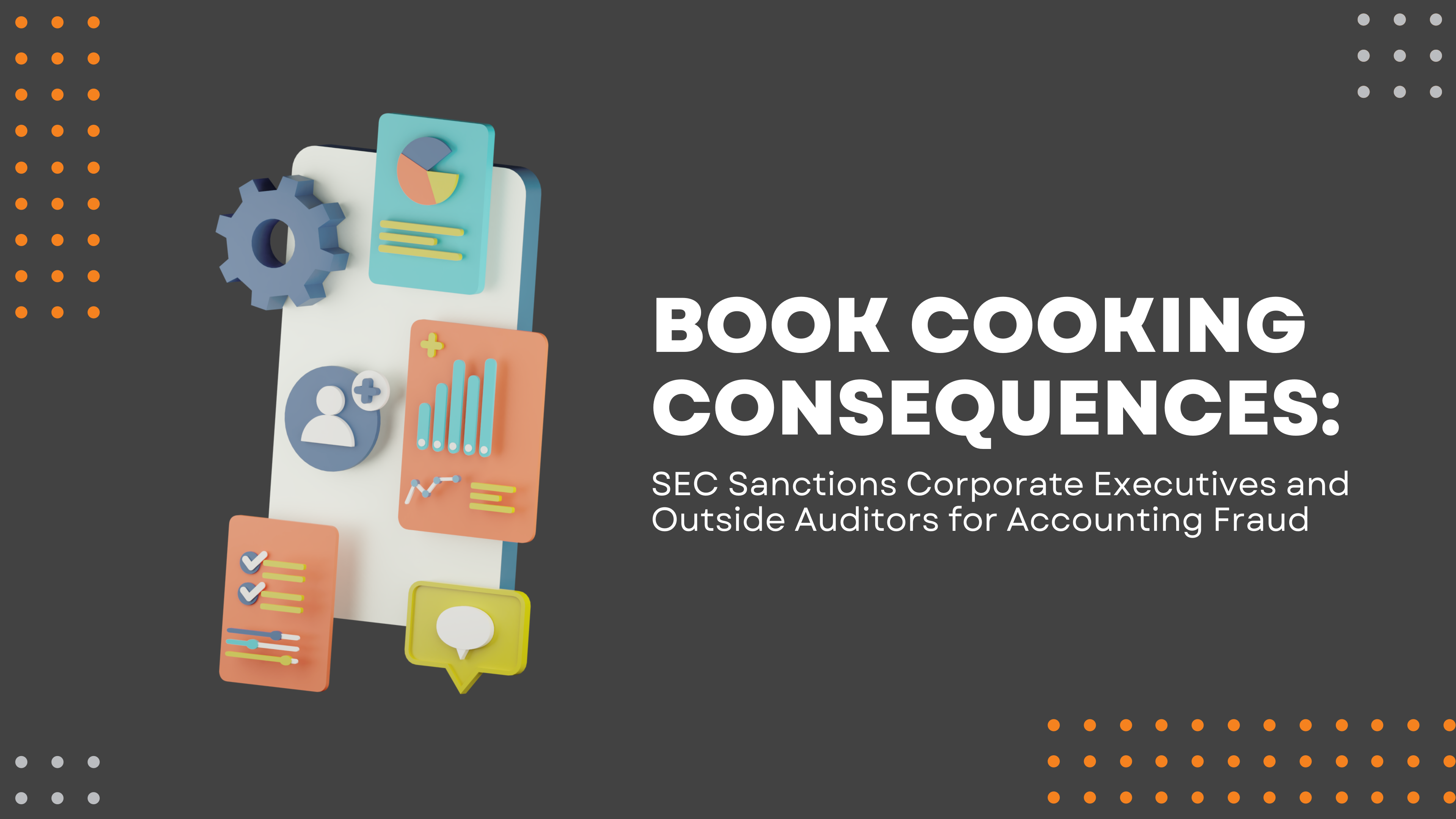 Book Cooking Consequences: SEC Sanctions Corporate Executives and Outside Auditors for Accounting Fraud