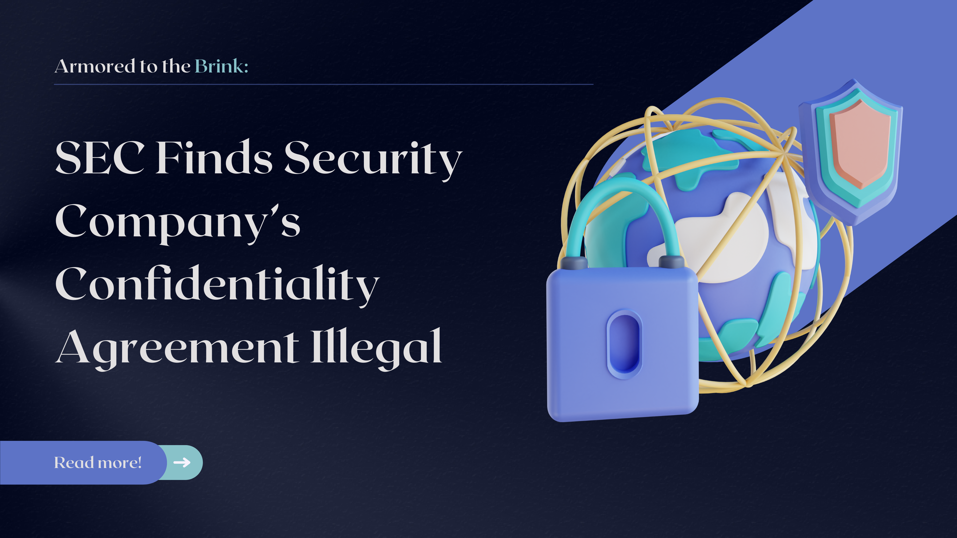 Armored to the Brink: SEC Finds Security Company’s Confidentiality Agreement Illegal