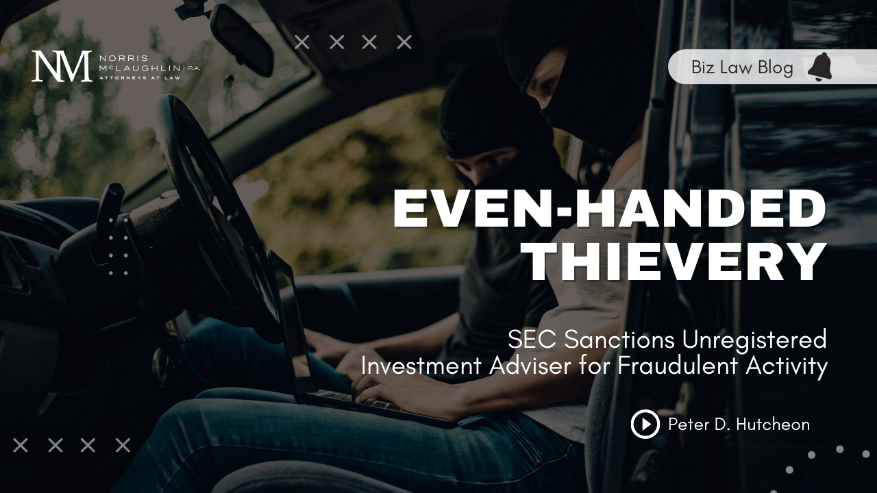 Even-handed Thievery: SEC Sanctions Unregistered Investment Adviser for Fraudulent: I) Investment Advice, AND II) Filings for PPP Loans