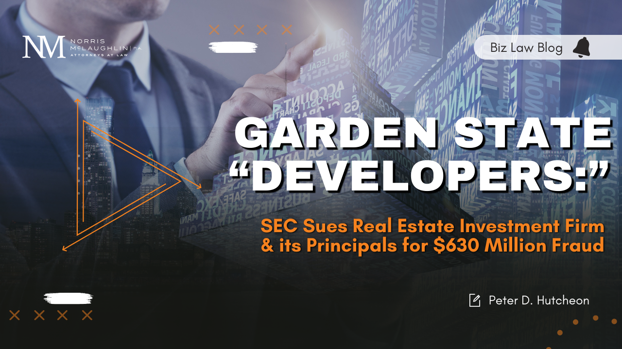 Garden State “Developers:” SEC Sues Real Estate Investment Firm and its Principals for $630 Million Fraud