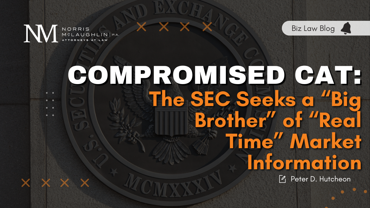 Compromised CAT: The SEC Seeks a “Big Brother” of “Real Time” Market Information