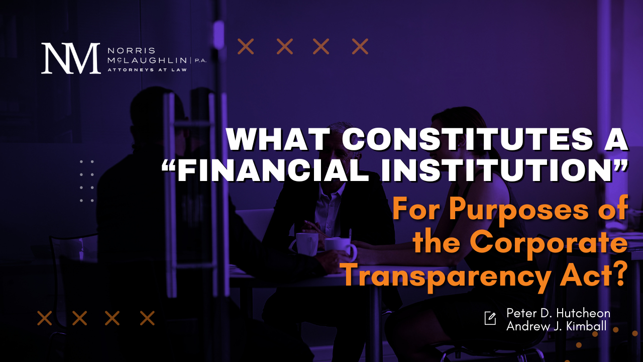 What Constitutes a “Financial Institution” for Purposes of the Corporate Transparency Act?