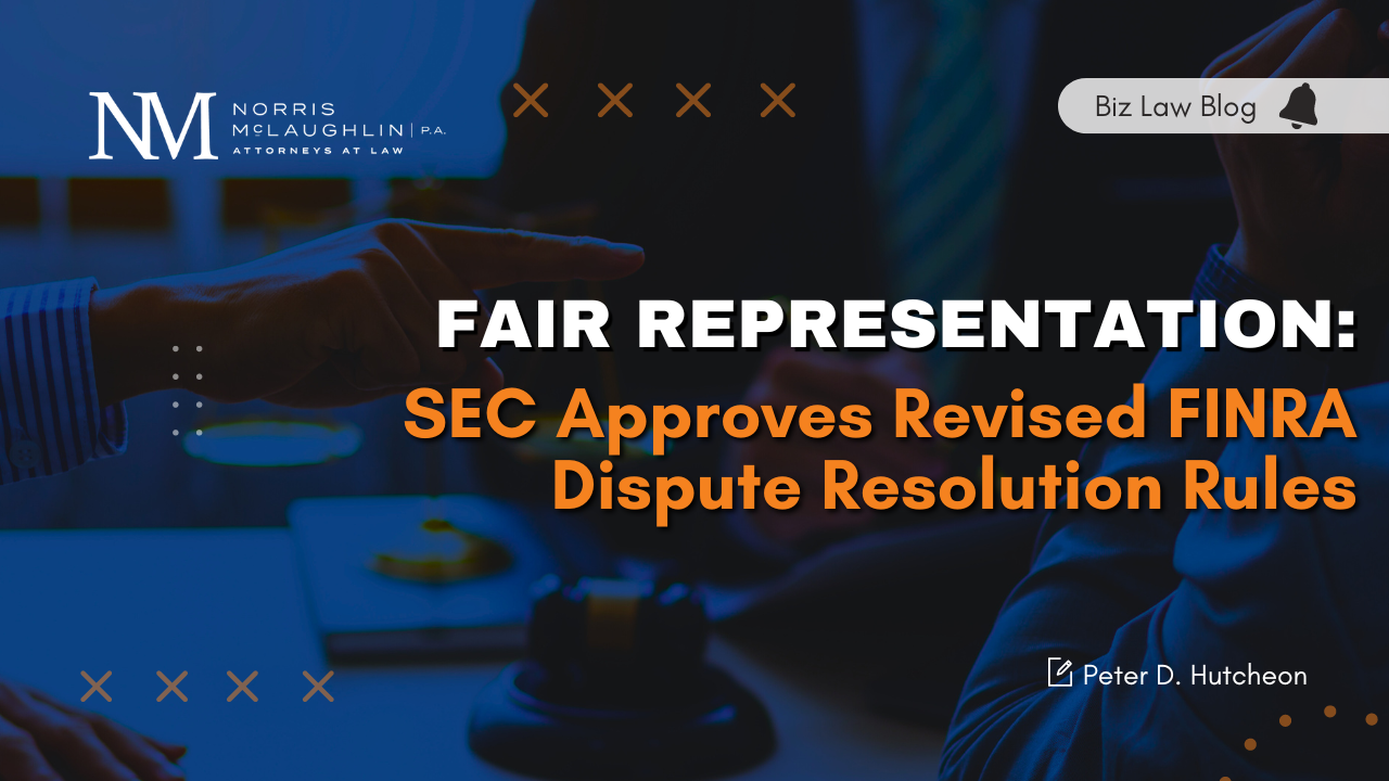Fair Representation: SEC Approves Revised FINRA Dispute Resolution Rules