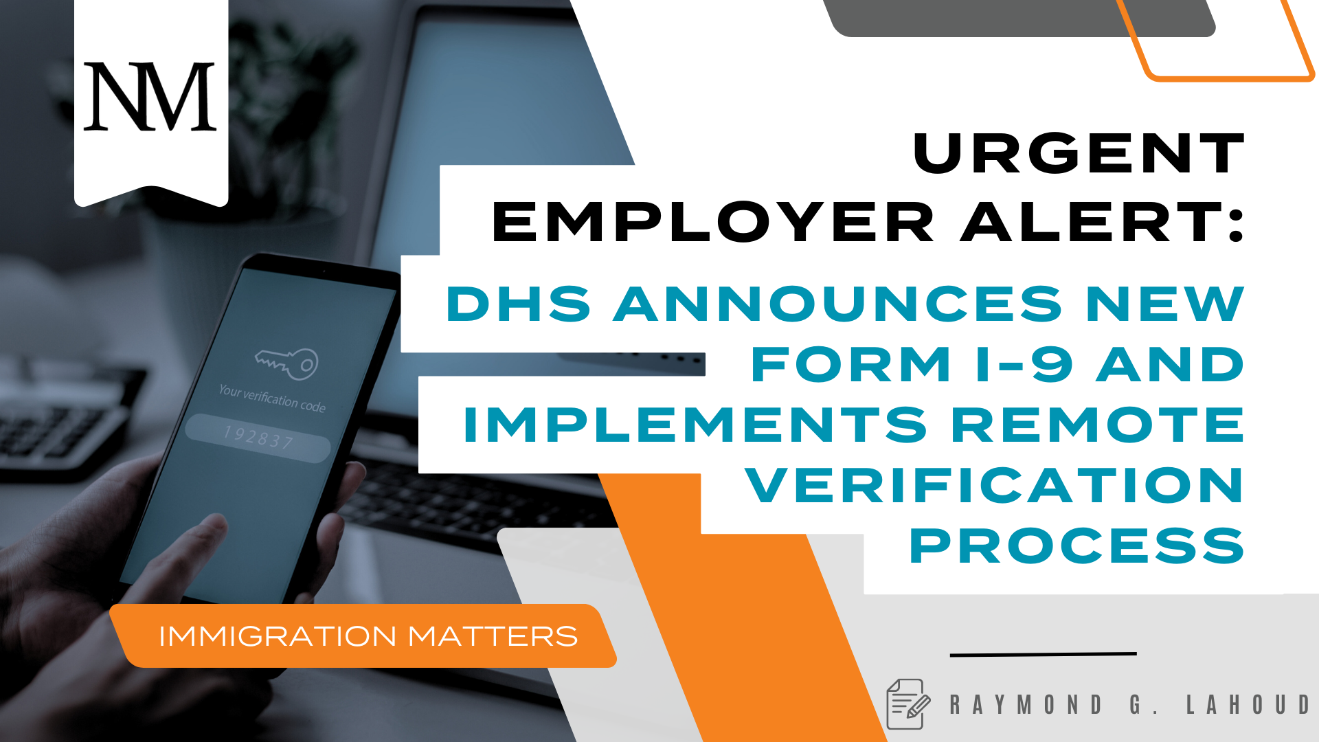 Urgent Employer Alert: DHS Announces New Form I-9 and Implements Remote Verification Process