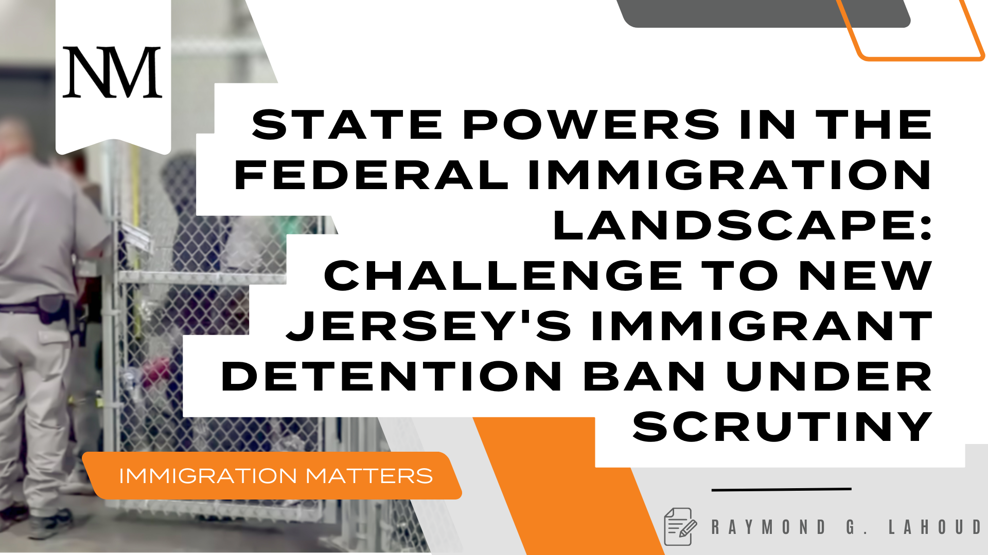 State Powers in the Federal Immigration Landscape: Challenge to New Jersey’s Immigrant Detention Ban Under Scrutiny