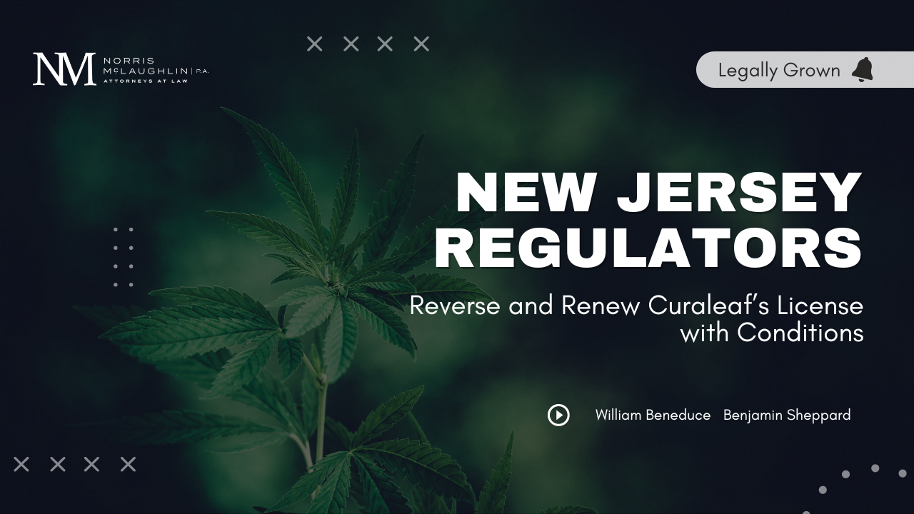 New Jersey Regulators Reverse and Renew Curaleaf’s License with Conditions