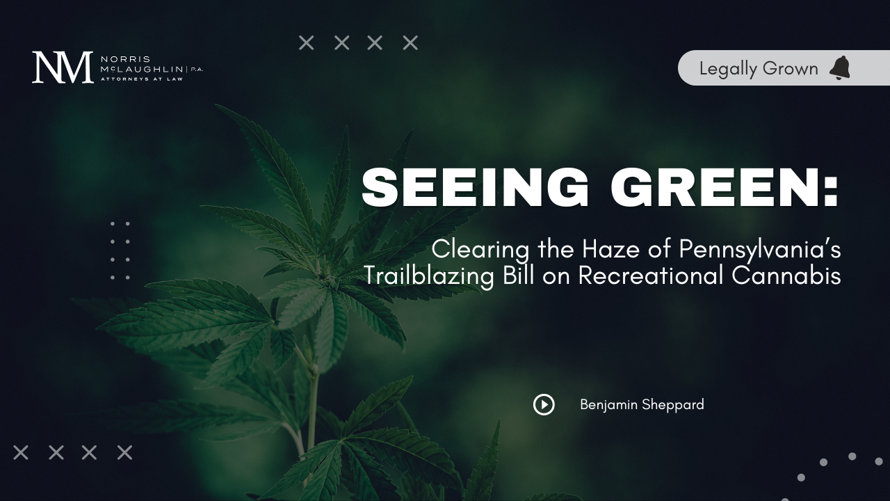 Seeing Green: Clearing the Haze of Pennsylvania’s Trailblazing Bill on Recreational Cannabis