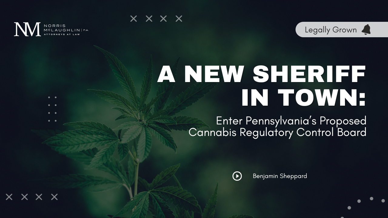 A New Sheriff in Town: Enter Pennsylvania’s Proposed Cannabis Regulatory Control Board