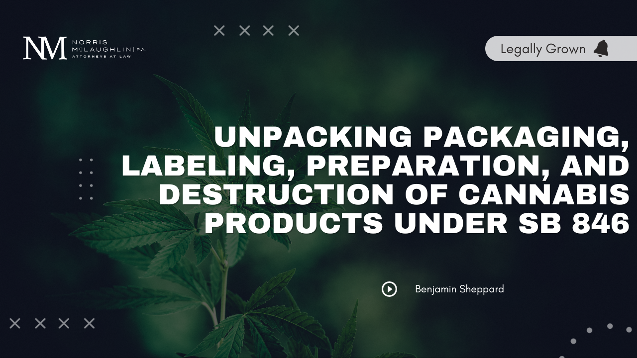 Unpacking Packaging, Labeling, Preparation, and Destruction of Cannabis Products under SB 846