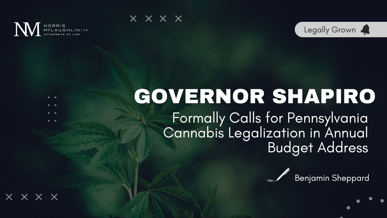 Governor Shapiro Formally Calls for Pennsylvania Cannabis Legalization in Annual Budget Address