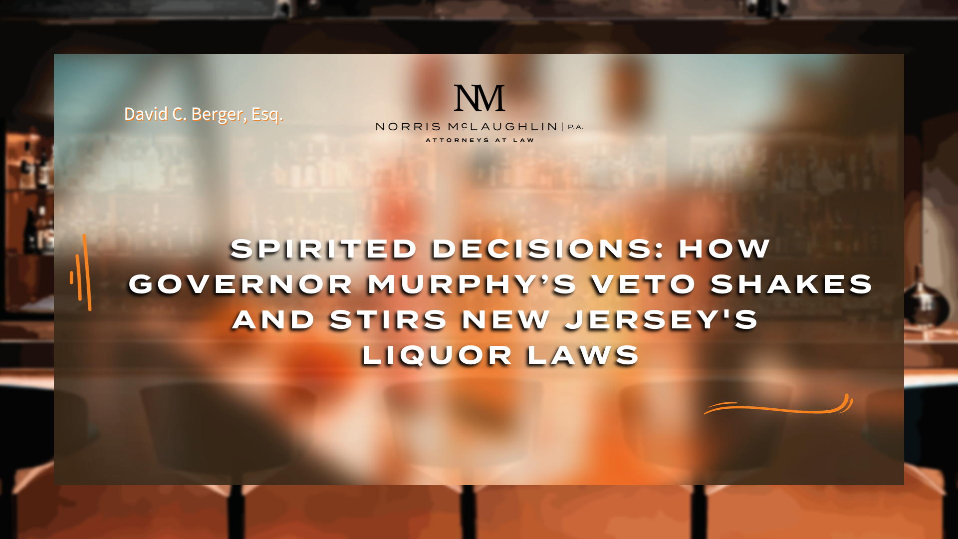 Spirited Decisions: How Governor Murphy’s Veto Shakes and Stirs New Jersey's Liquor Laws