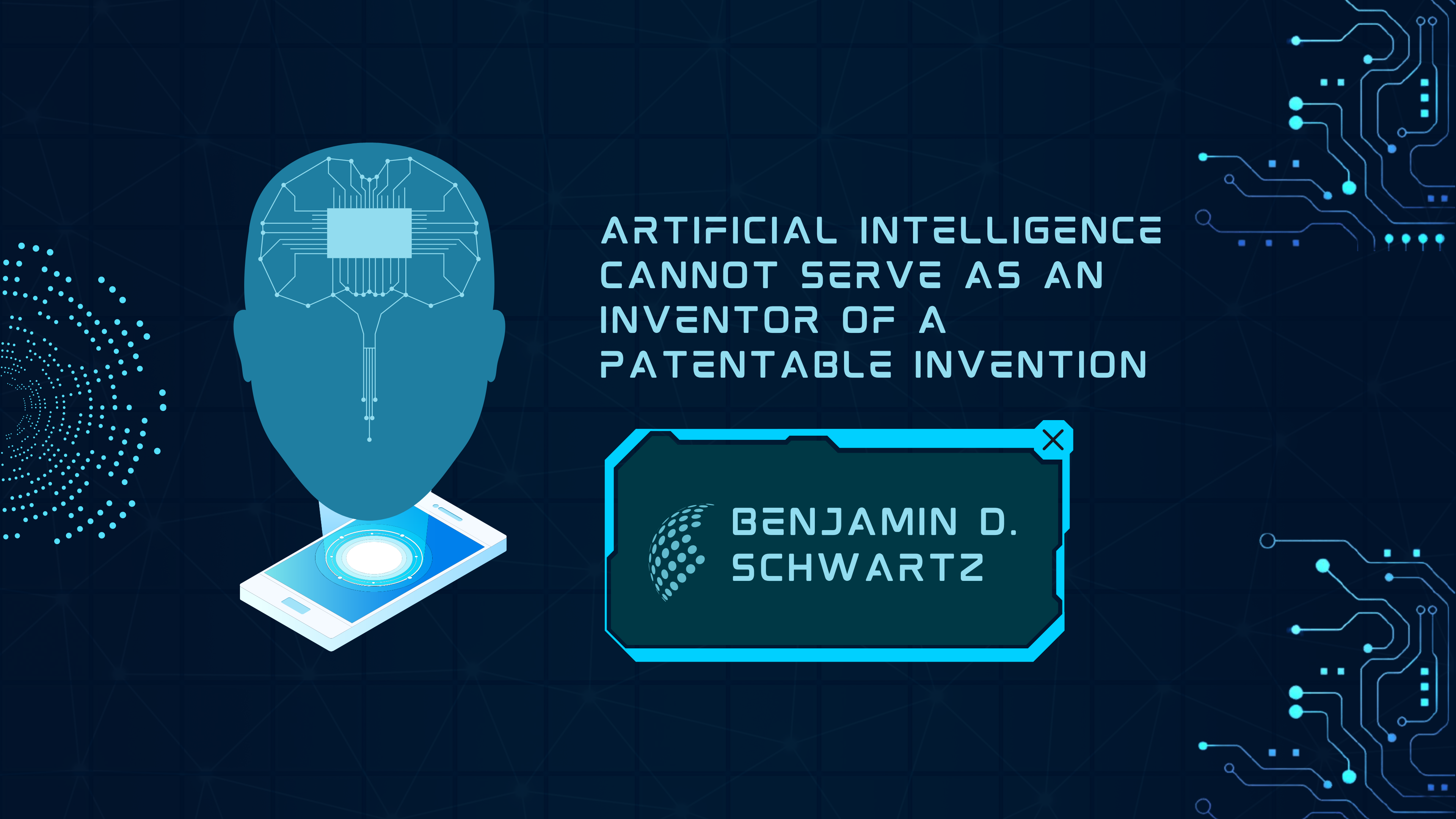 Artificial Intelligence Cannot Serve as an Inventor of a Patentable Invention