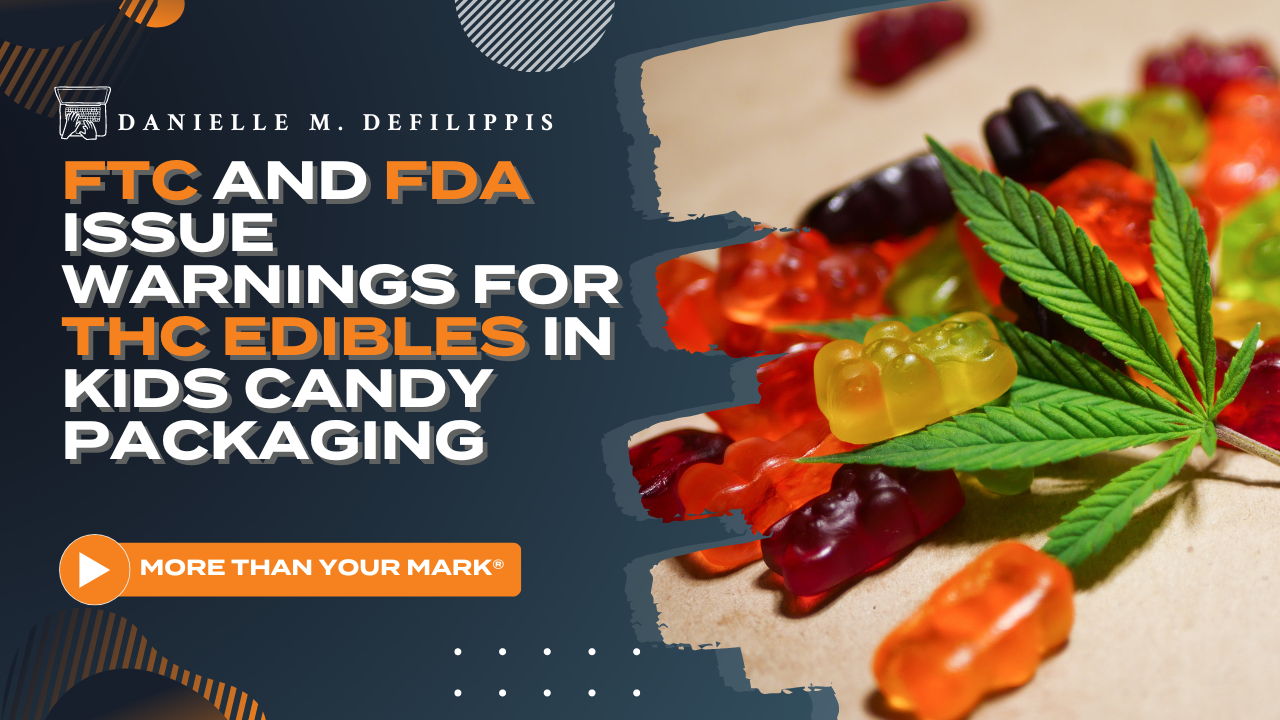 FTC and FDA Issue Warnings for THC Edibles in Kids Candy Packaging