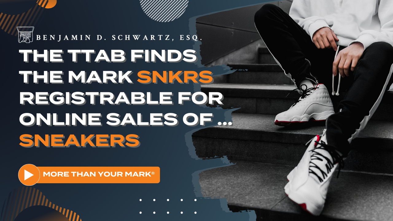 The TTAB Finds the Mark SNKRS Registrable for Online Sales of … Sneakers