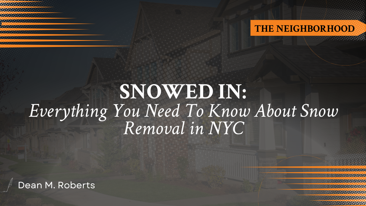 Snowed In: Everything You Need To Know About Snow Removal in NYC