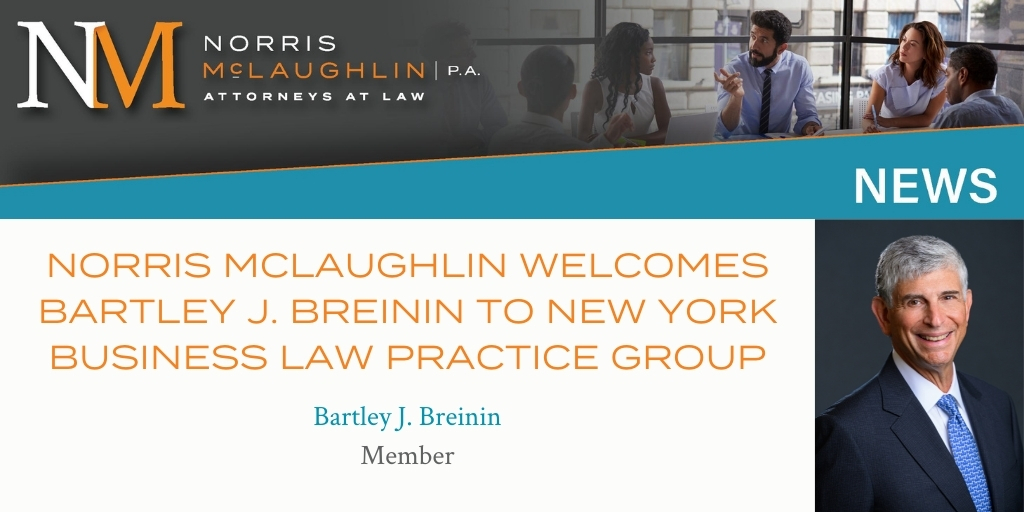 Norris McLaughlin Welcomes Bartley J. Breinin to New York Business Law Practice Group