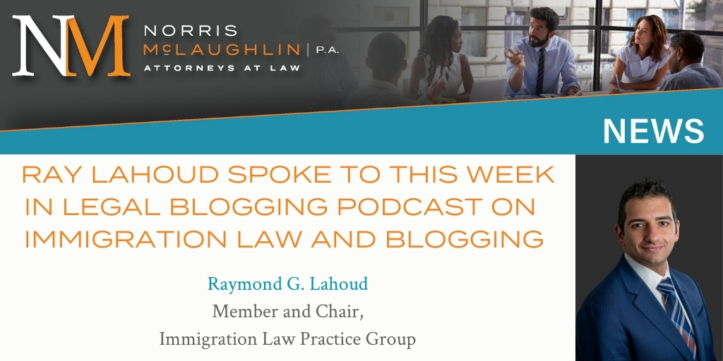 Ray Lahoud Spoke to This Week in Legal Blogging Podcast about Immigration Law and Blogging