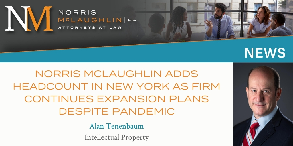 Norris McLaughlin Adds Headcount in New York as Firm Continues Expansion Plans Despite Pandemic