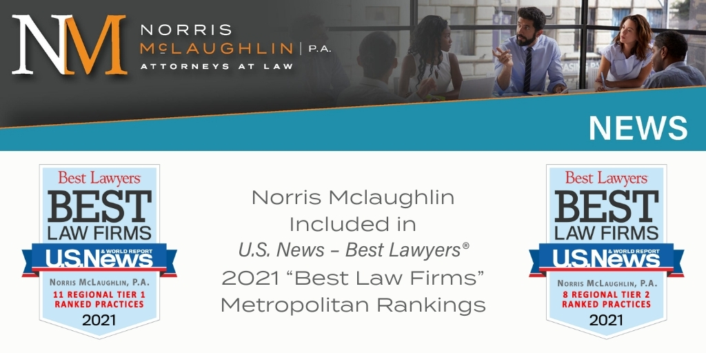 Norris McLaughlin Has Been Named a Tier 1 Metropolitan “Best Law Firm” in 11 Practice Areas by U.S. News – Best Lawyers® in 2021
