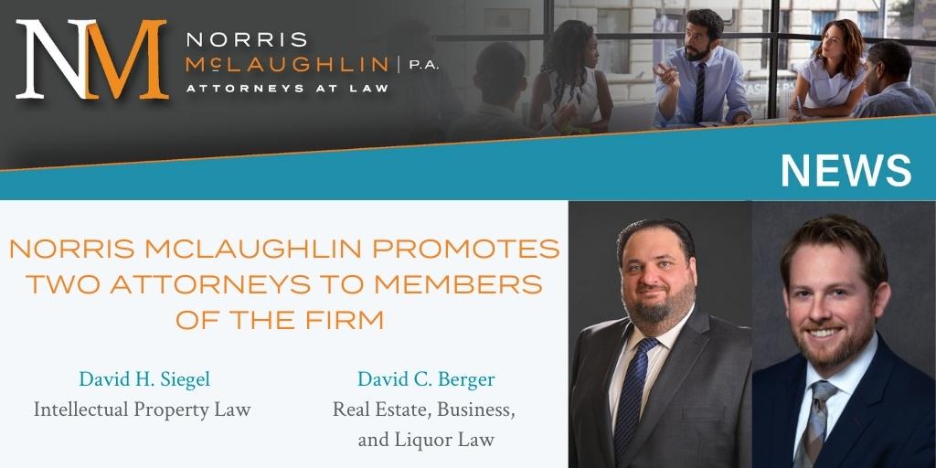 Norris McLaughlin Elevates David C. Berger and David H. Siegel to Member
