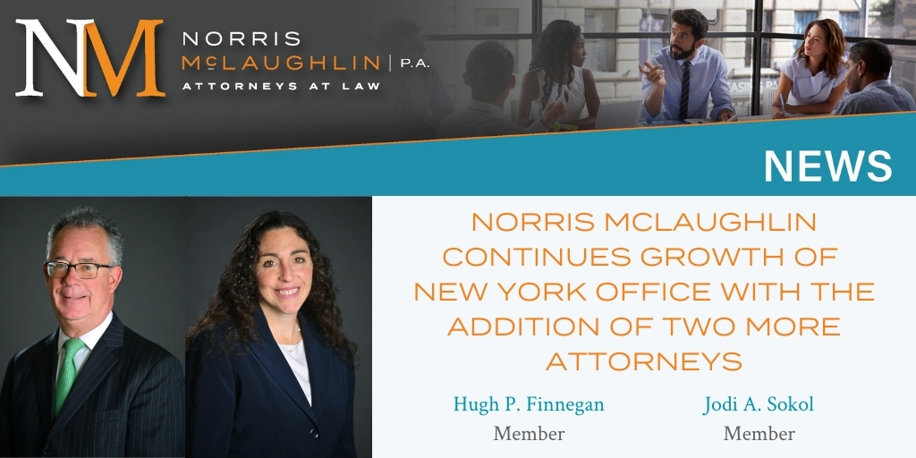 Norris McLaughlin Continues Growth of New York Office With the Addition of Two More Attorneys