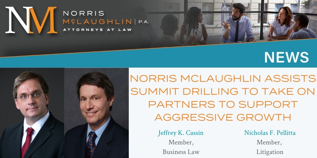Norris McLaughlin Assists Summit Drilling to Take on Partners to Support Aggressive Growth