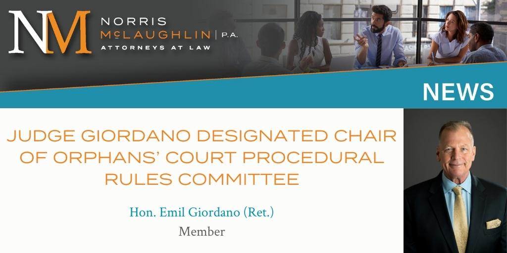 Norris McLaughlin’s Judge Giordano Designated Chair of Orphans’ Court Procedural Rules Committee