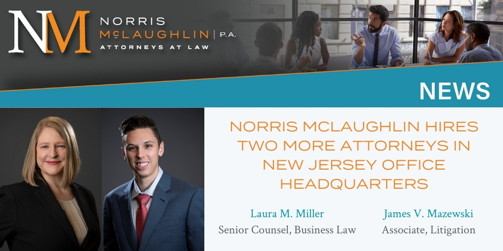 Norris McLaughlin Hires Two More Attorneys in New Jersey Office Headquarters