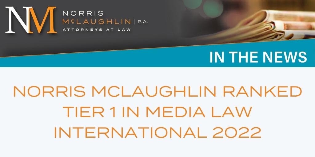 Norris McLaughlin Ranked Tier 1 in Media Law International 2022