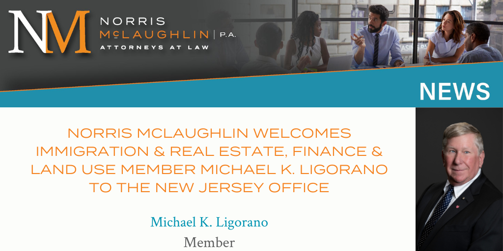 Norris McLaughlin Welcomes Michael K. Ligorano to Bridgewater Office