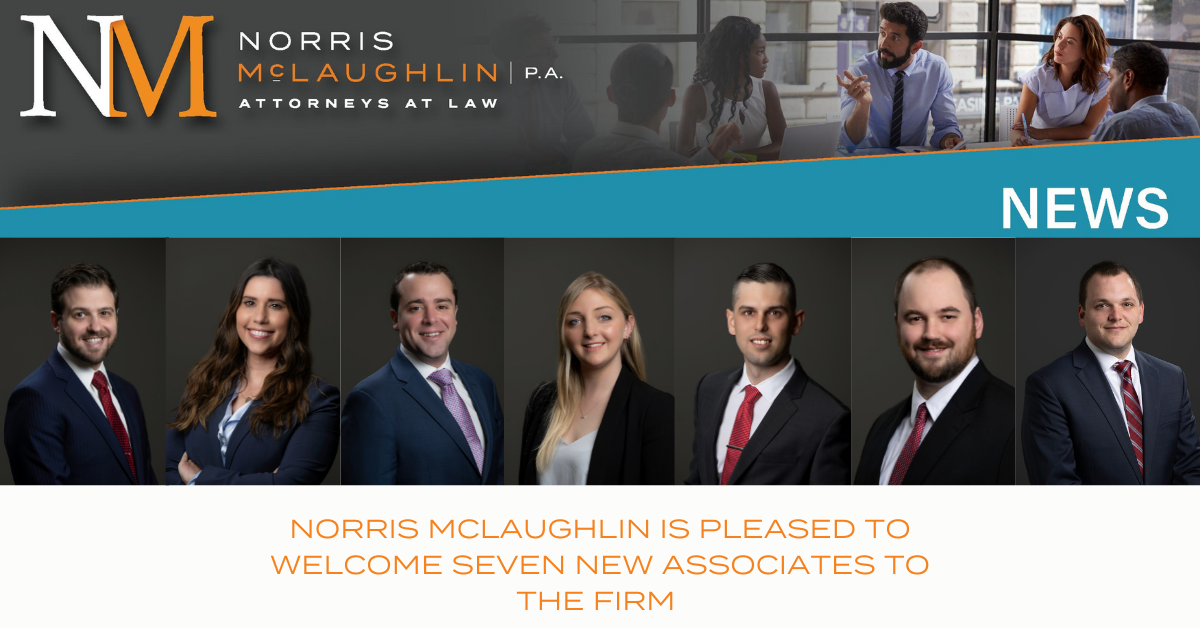 Norris McLaughlin Welcomes Seven New Associates