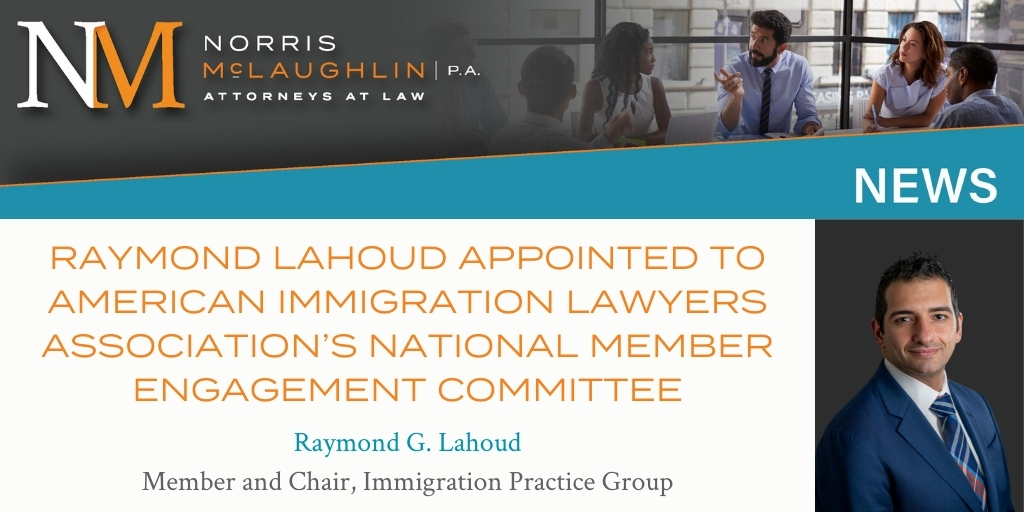 Raymond Lahoud Appointed to American Immigration Lawyers Association’s National Member Engagement Committee
