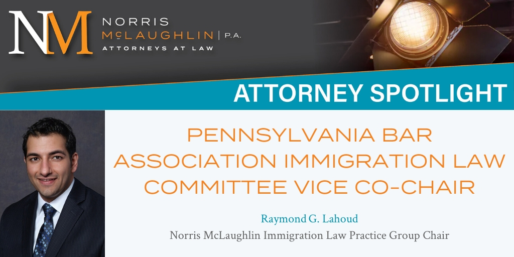 Ray Lahoud Named Co-Vice Chair of Pennsylvania Bar Association Immigration Law Committee