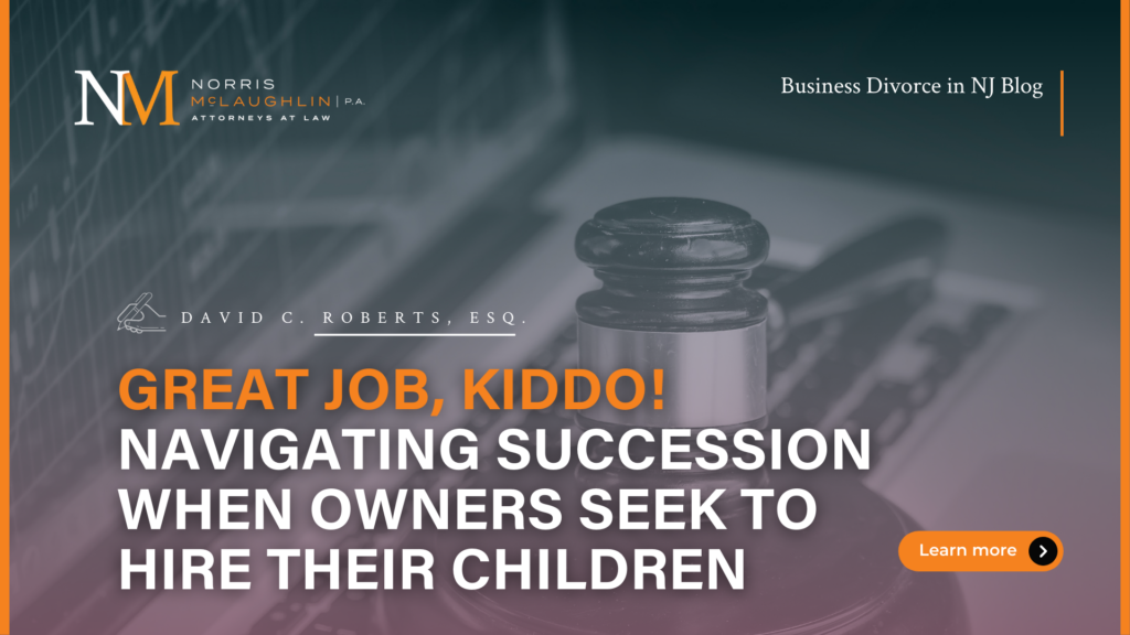 Great Job, Kiddo!: Navigating Succession When Owners Seek to Hire Their Children